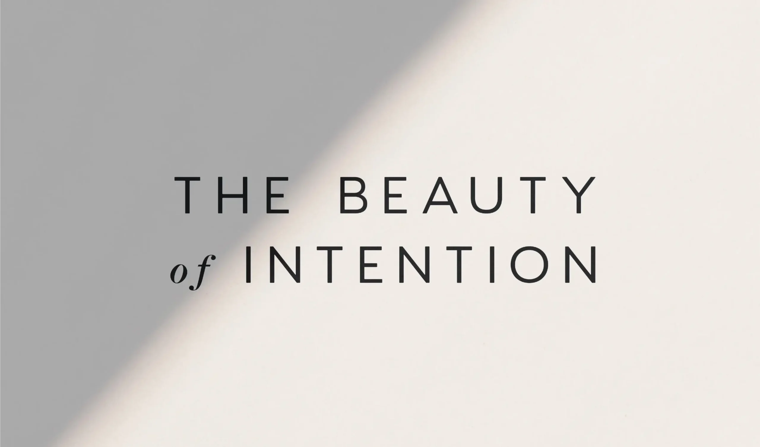 The Beauty of Intention